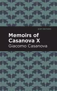 Memoirs of Casanova Volume X - Casanova Giacomo