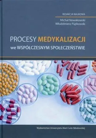 Procesy medykalizacji we współczesnym społecz. - Michał Nowakowski (red.), Włodzimierz Piątkowski