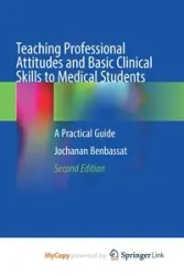 Teaching Professional Attitudes and Basic Clinical Skills to Medical Students - Benbassat Jochanan