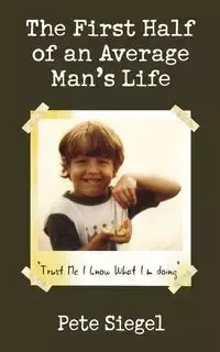 The First Half of an Average Man's Life - Pete Siegel
