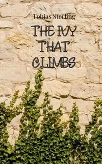 The Ivy That Climbs - Sterling Tobias