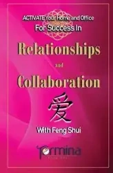ACTIVATE YOUR Home and Office For Success in Relationships and Collaboration - Ashton Termina