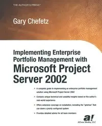 Implementing Enterprise Portfolio Management with Microsoft Project Server 2002 - Gary Chefetz