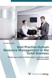 Best Practise-Human Resource Management in the hotel business - Annette Eisenbeis