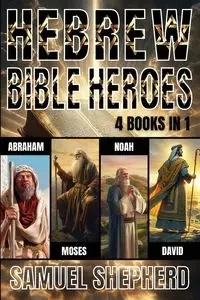 Hebrew Bible Heroes - Samuel Shepherd