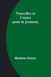 Nouvelles et Contes pour la jeunesse - Guizot Madame