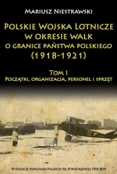 Polskie Wojska Lotnicze w okresie walk o granice.. - Mariusz Niestrawski