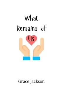 What Remains of Us - Jackson Grace