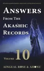 Answers From The Akashic Records - Vol 10 - Rose O'Grady