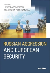Russian aggression and European security - Mirosław Agnieszka Na Banasik Rogozińska Redakcja