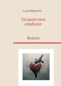 Un pacte sous condition - Debrunis Lyne