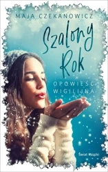 Szalony rok. Opowieść wigilijna. Wydawnictwo Świat Książki - Maja Czekanowicz