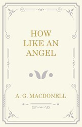 How Like an Angel - Macdonell A. G.