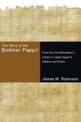 The Story of the Bodmer Papyri - James M. Robinson