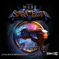 audiobook Stara Flota. Tom 6. Wolność - Nick Webb