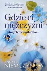 Gdzie ci mężczyźni, których nie poślubiłam - Anna H. Niemczynow