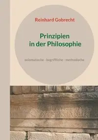 Prinzipien in der Philosophie - Gobrecht Reinhard