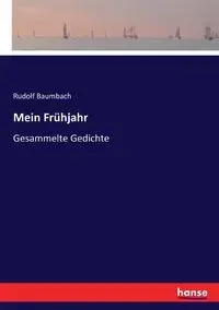 Mein Frühjahr - Rudolf Baumbach