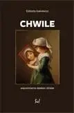 Chwile. Wspomnienia dalekie i bliskie Elżbiety... - Elżbieta Isakiewicz