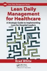 Lean Daily Management for Healthcare - Brad White