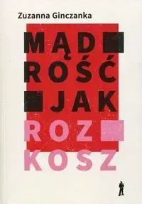 Mądrość jak rozkosz. Wiersze wybrane - Zuzanna Ginczanka