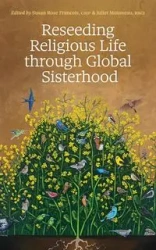 Reseeding Religious Life Through Global Sisterhood - Susan Rose Francois
