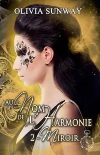 Au Nom de l'Harmonie, tome 2 - Olivia Sunway