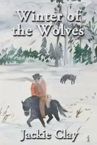 Winter of the Wolves - Clay Jackie