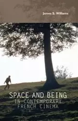 Space and being in contemporary French cinema - Williams James S.