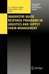 Innovative Quick Response Programs in Logistics and Supply Chain Management - Cheng T. C. Edwin