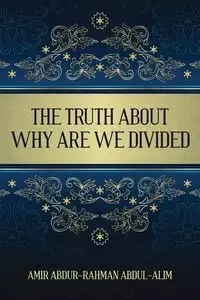 The Truth About Why Are We Divided - Abdul-Alim Amir Abdur-Rahman