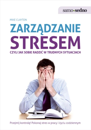 eBook Samo Sedno - Zarządzanie stresem, czyli jak sobie radzić w trudnych sytuacjach - Mike Clayton epub mobi