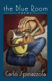 The Blue Room, Poems - Carlo Spinazzola