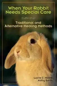 When Your Rabbit Needs Special Care - Lucile Moore C