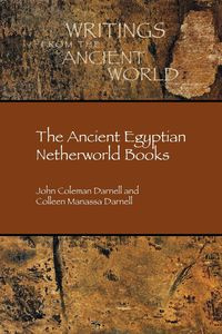 The Ancient Egyptian Netherworld Books - Darnell John Coleman