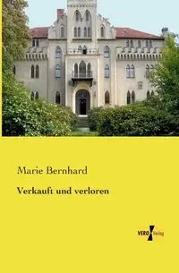 Verkauft und verloren - Marie Bernhard