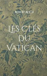 Les Clés du Vatican - Roch Benoît