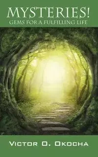 Mysteries! Gems for a Fulfilling Life - Victor Okocha O