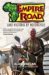 Empire Road - Lake Victoria by Motorcycle - Alan Whelan