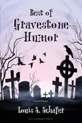 Best of Gravestone Humor - Louis S. Schafer