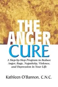 The Anger Cure - Kathleen O'Bannon Dr.