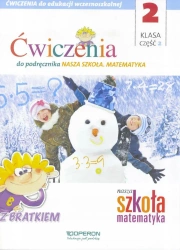 Nasza Szkoła. Matematyka SP 2/2 ćw. OPERON - praca zbiorowa