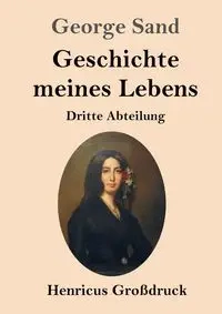 Geschichte meines Lebens (Großdruck) - George Sand