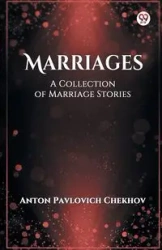 Marriages A Collection of Marriage Stories - Anton Chekhov Pavlovich