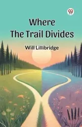 Where the Trail Divides - Will Lillibridge