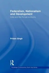 Federalism, Nationalism and Development - Singh Pritam