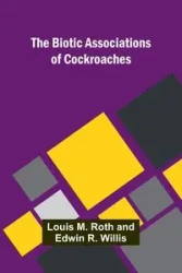 The Biotic Associations of Cockroaches - M. Roth and Edwin Willis Louis R.