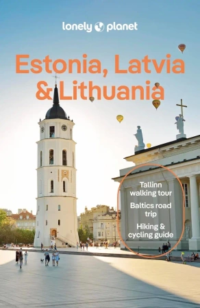 Lonely Planet. Estonia, Latvia & Lithuania - Anna Kaminski, Solveiga Kalva, Leonid Ragozin, Angelo Zinna