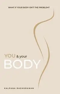 You & Your Body - Raghuraman Kalpana