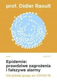 Epidemie. Prawdziwe zagrożenia i fałszywe alarmy - Didier Raoult